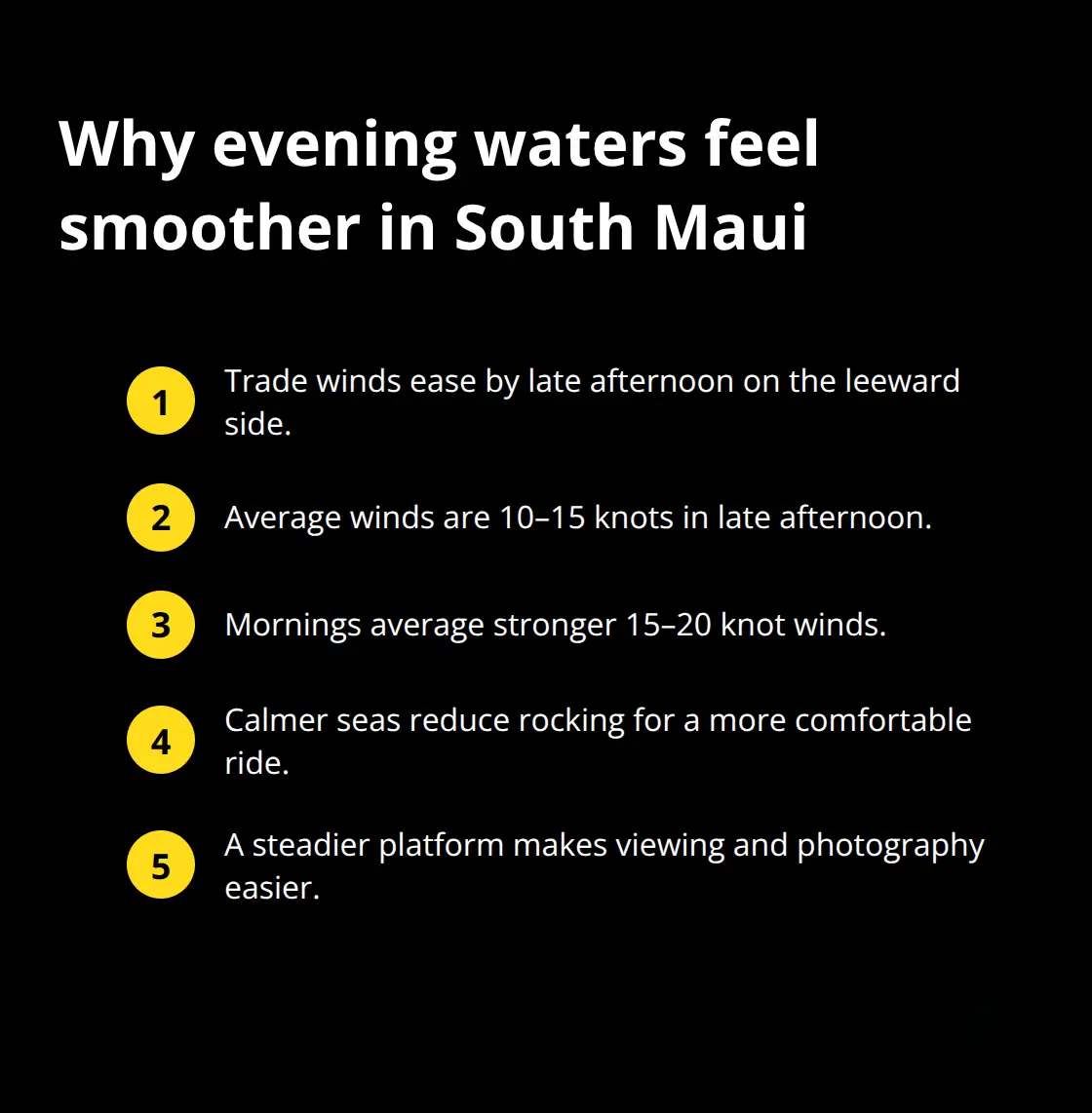 South Maui Sunset Cruise: Breathtaking Skies and Calm Seas 1 Key reasons evening sailing is smoother and more comfortable in South Maui. - South Maui sunset cruise